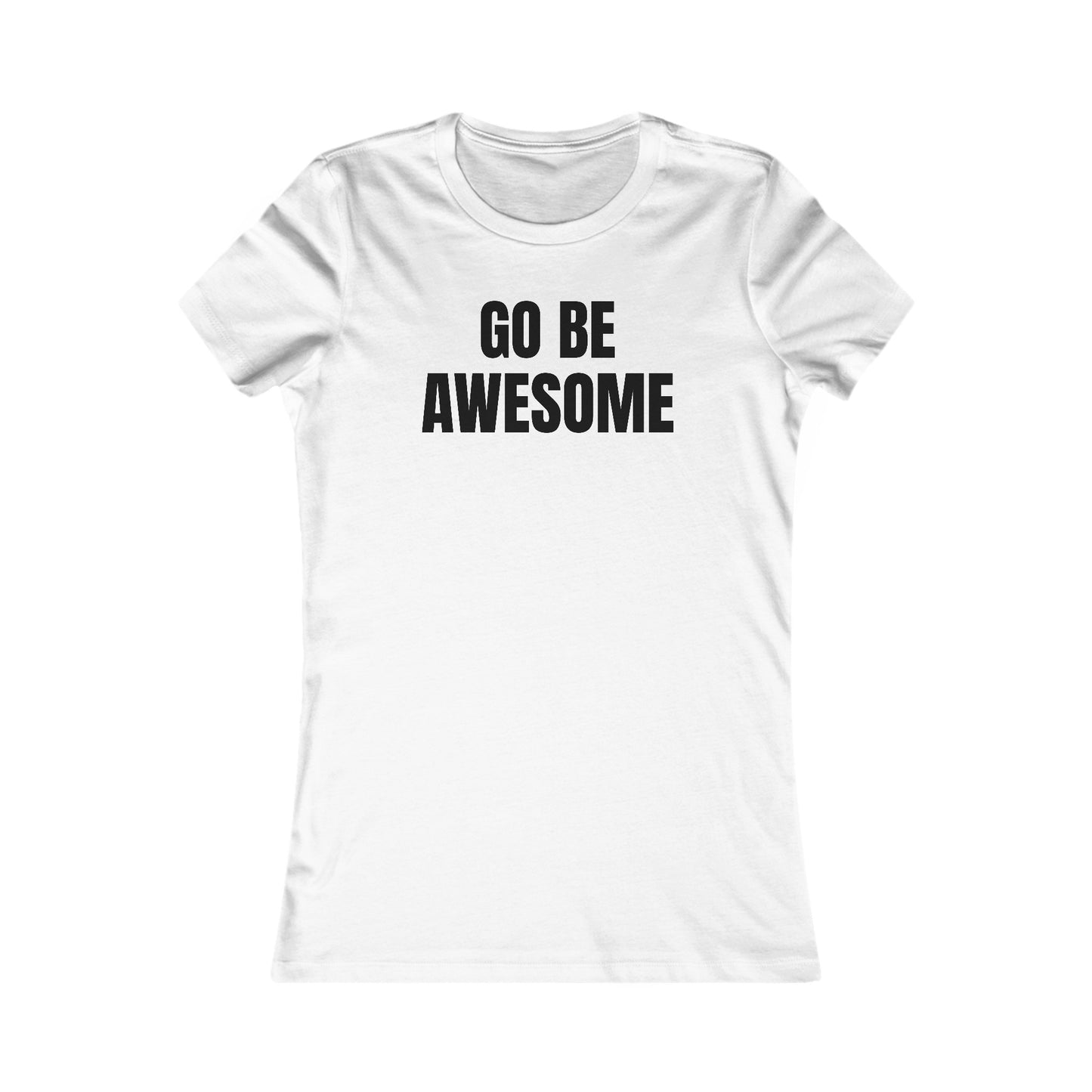 Go Be Awesome - Women's Favorite Tee