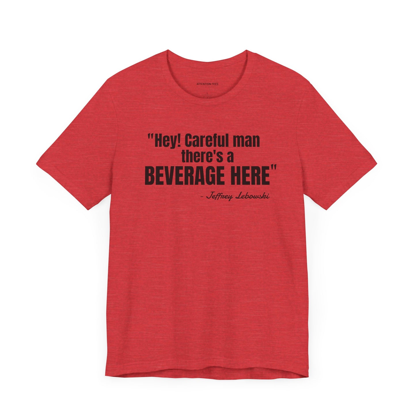 Hey, careful man...Jeffrey "The Dude" Lebowski Quote - Unisex Jersey Short Sleeve T-shirt