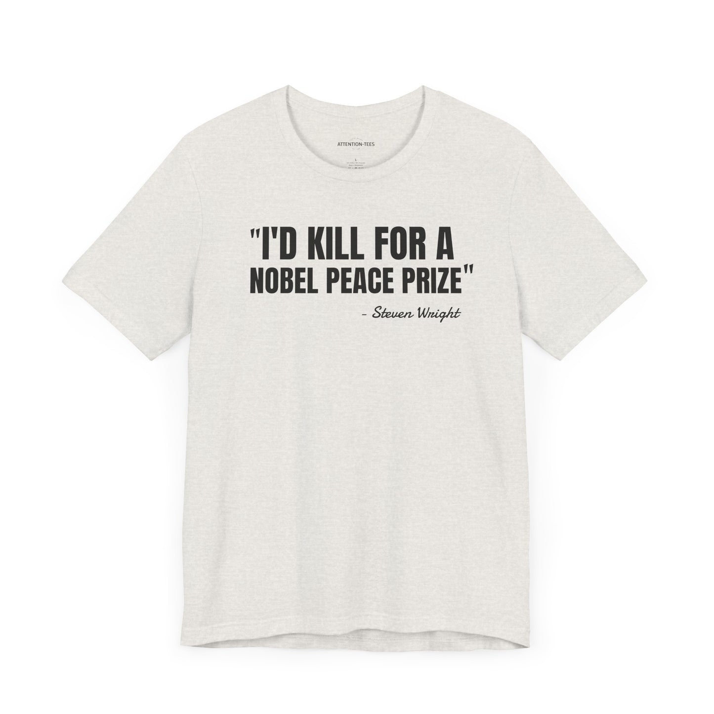 I'd kill for a Nobel Peace Prize Steven Wright Quote - Unisex Jersey SS T-shirt