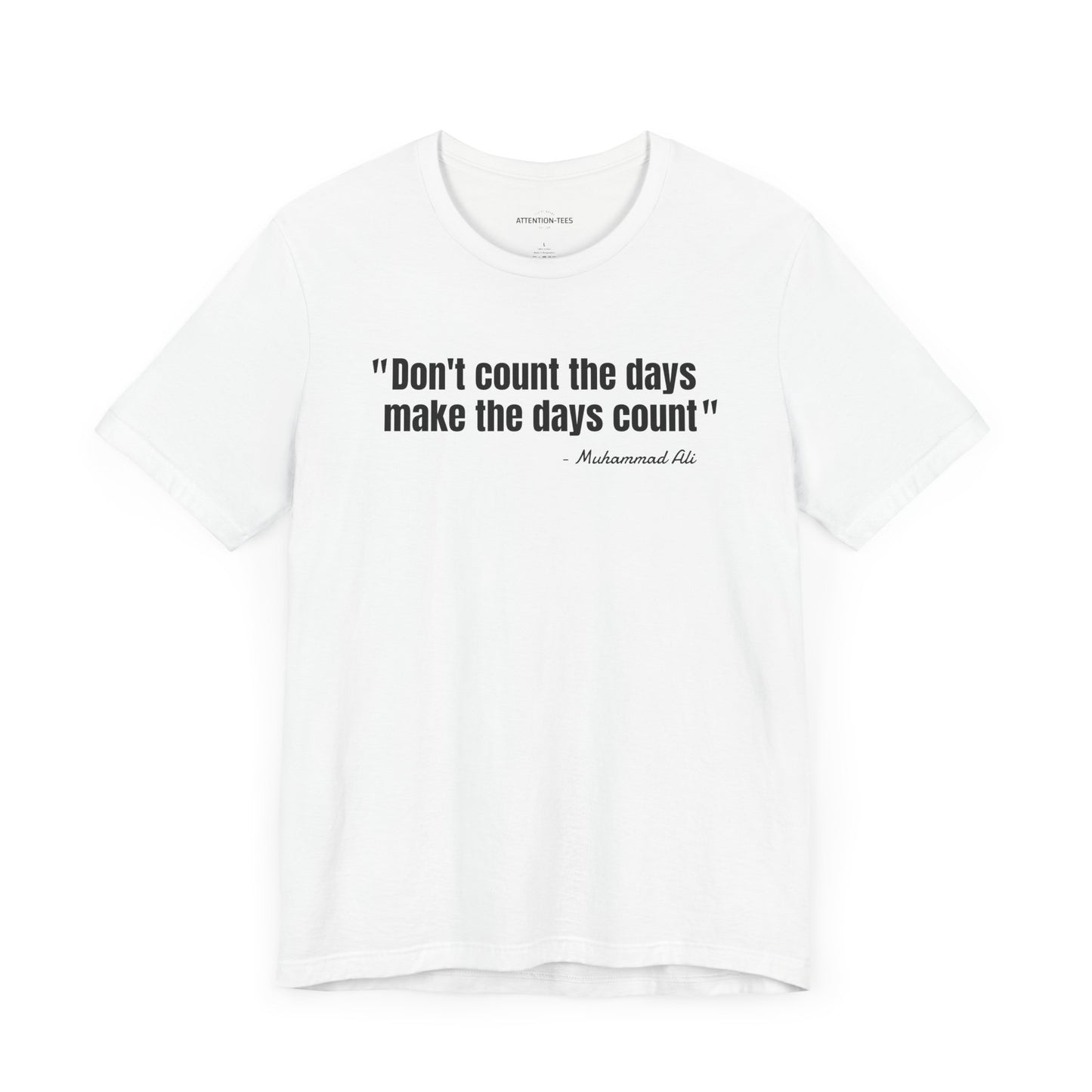 Don't Count the Days... Muhammad Ali Quote - Unisex Jersey Short Sleeve T-shirt