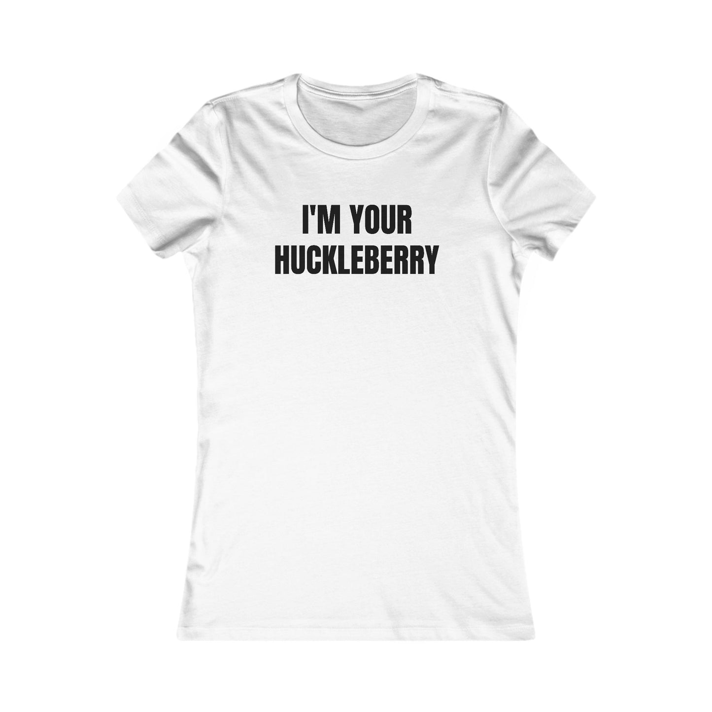 I'm Your Huckleberry - Women's Favorite T-shirt