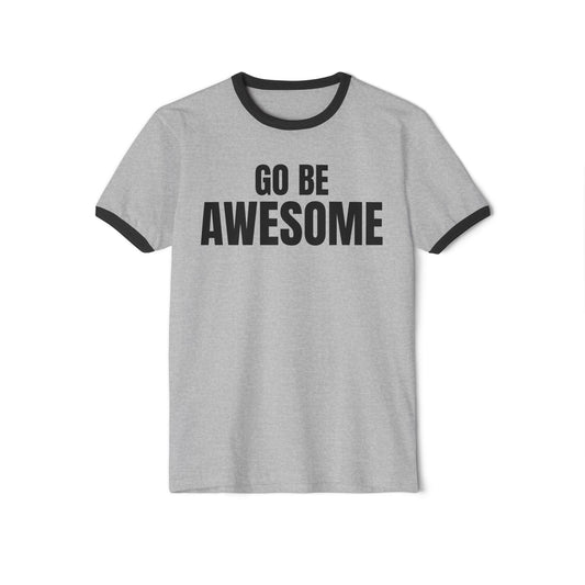 Go Be Awesome Classic Ringer T-Shirt
