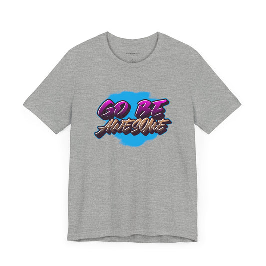 Go Be Awesome Graffiti 1 - Unisex Jersey Short Sleeve T-shirt