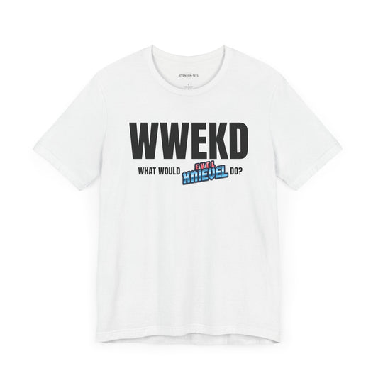 What Would Evel Knievel Do - Unisex Jersey Short Sleeve T-Shirt