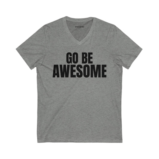Go Be Awesome - Unisex Jersey Short Sleeve V-Neck Tee