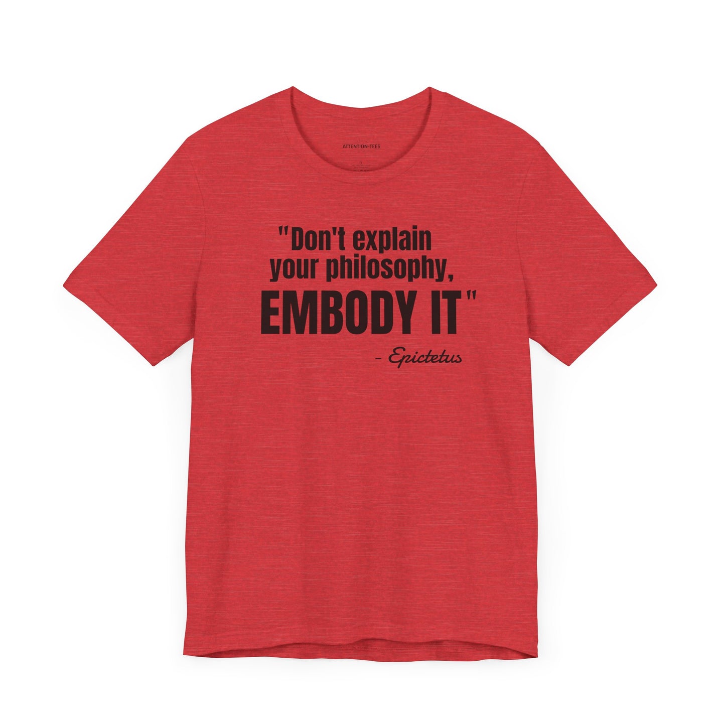 Don't Explain Your Philosophy - Epictetus Stoic Quote - Unisex Jersey SS T-shirt