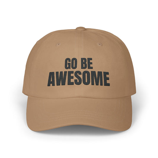 Go Be Awesome Embroidered Classic Dad Cap