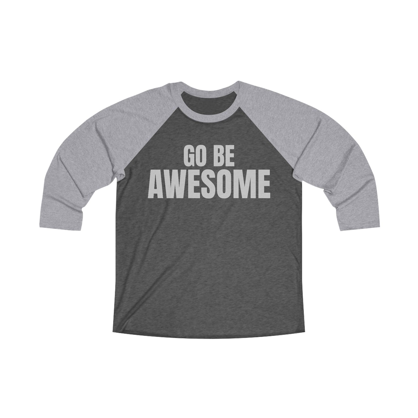 Go Be Awesome - Unisex Tri-Blend 3\4 Raglan T-shirt