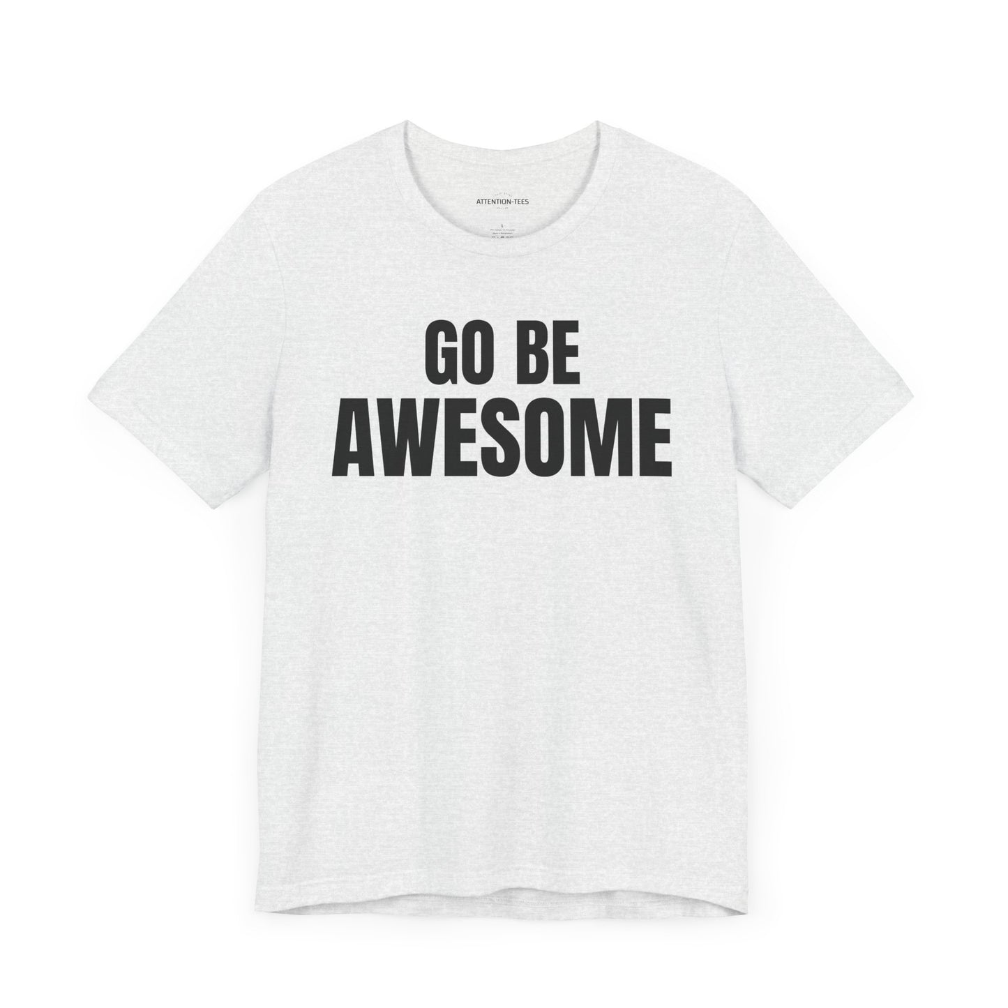 Go Be Awesome - Unisex Jersey Short Sleeve T-Shirt