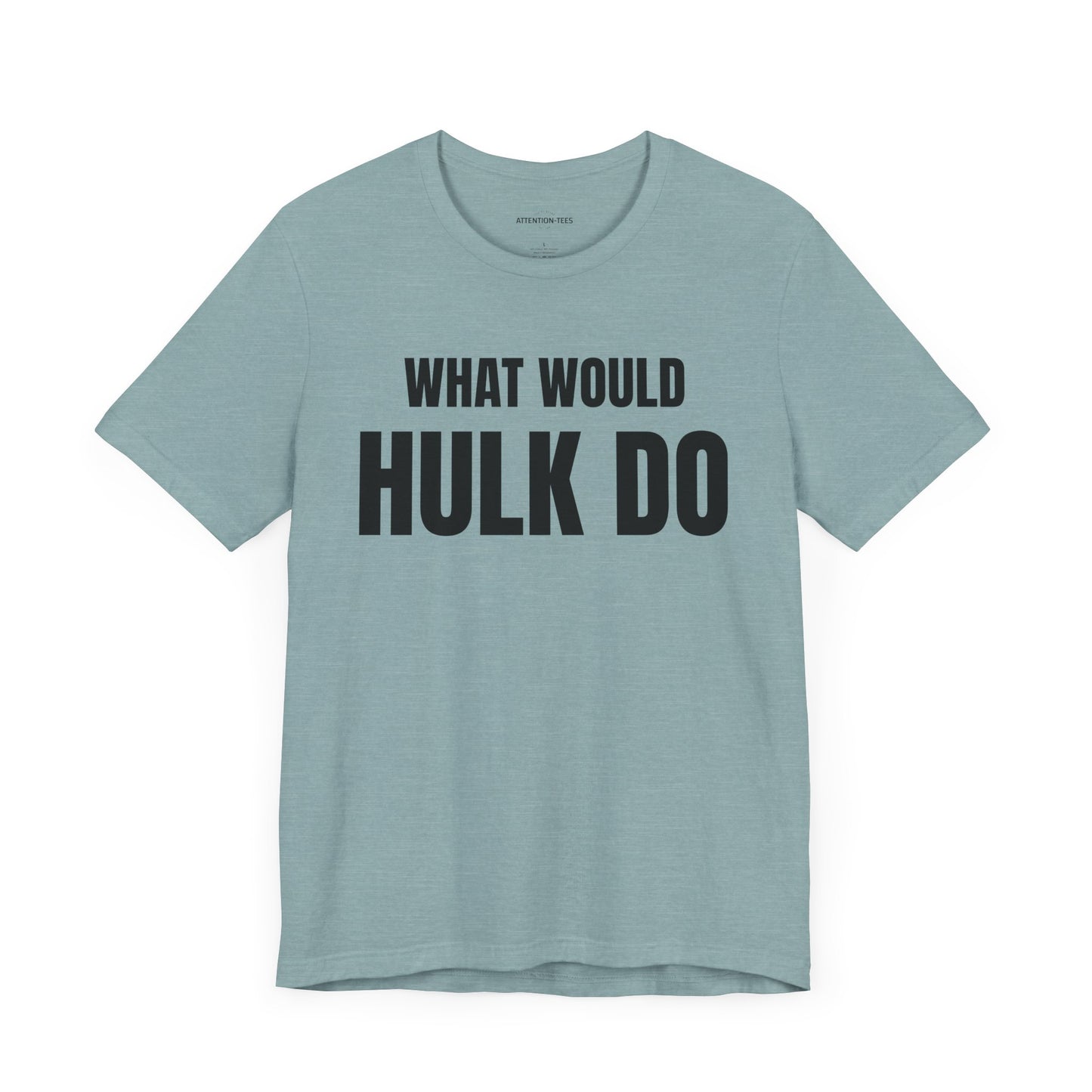 What would Hulk do - Unisex Jersey Short Sleeve T-shirt