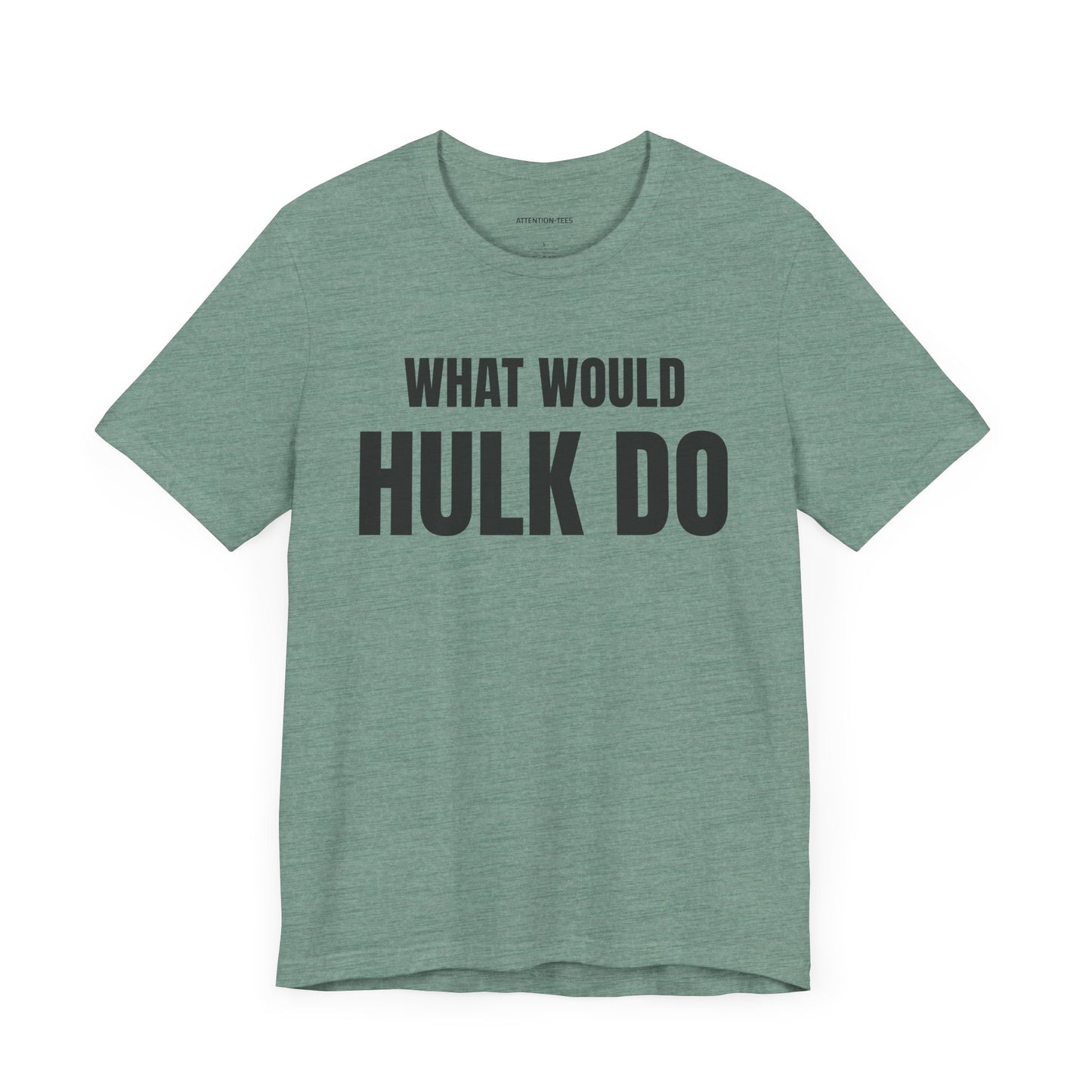 What would Hulk do - Unisex Jersey Short Sleeve T-shirt