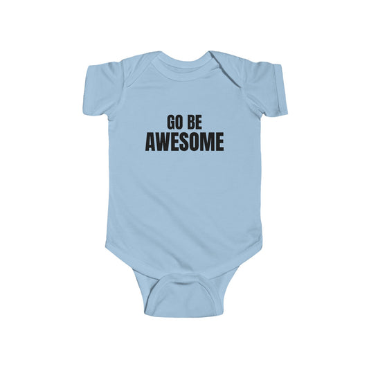 Go Be Awesome - Infant Fine Jersey Bodysuit
