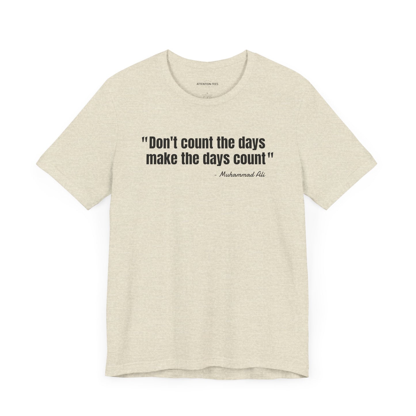 Don't Count the Days... Muhammad Ali Quote - Unisex Jersey Short Sleeve T-shirt