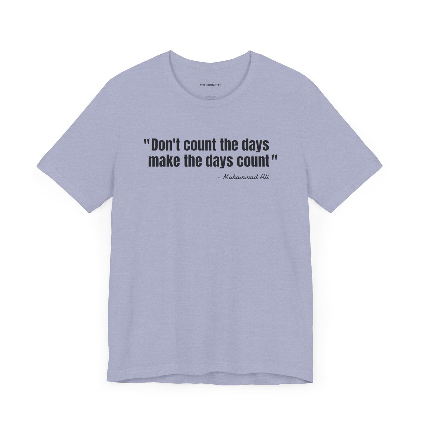 Don't Count the Days... Muhammad Ali Quote - Unisex Jersey Short Sleeve T-shirt