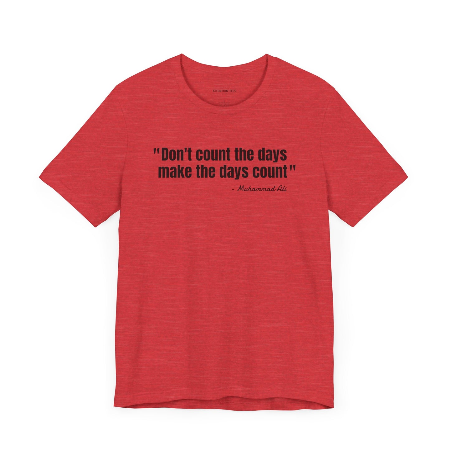 Don't Count the Days... Muhammad Ali Quote - Unisex Jersey Short Sleeve T-shirt