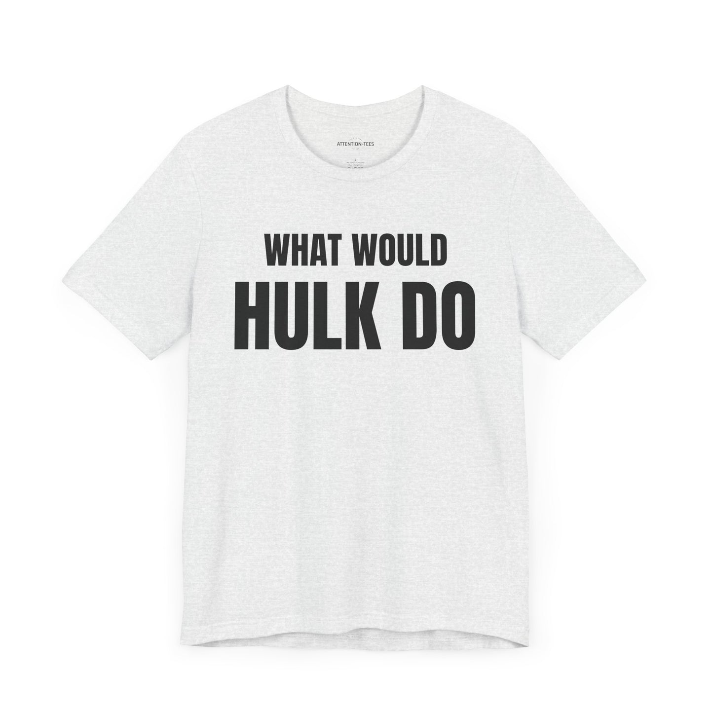 What would Hulk do - Unisex Jersey Short Sleeve T-shirt