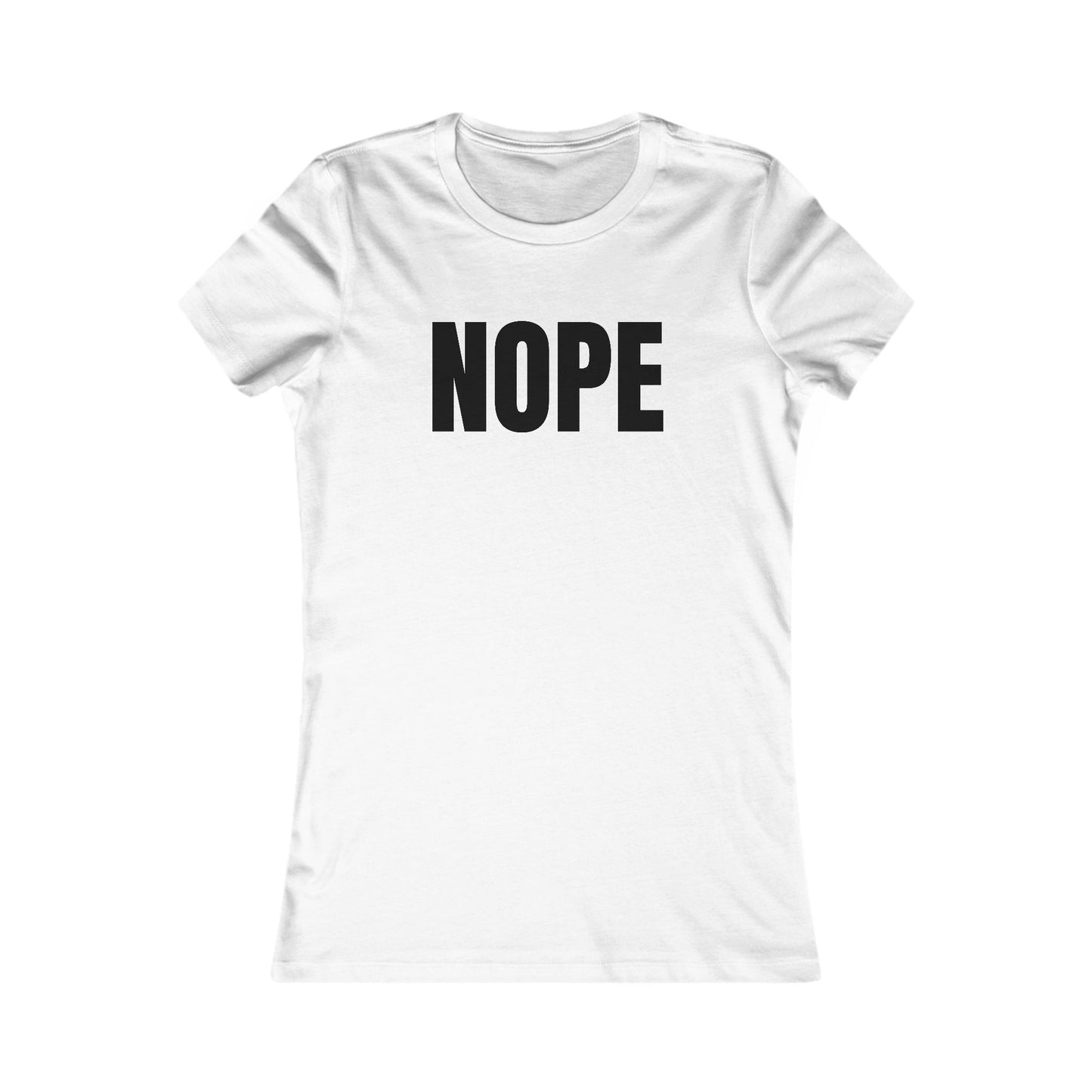 Nope - Women's Favorite T-shirt