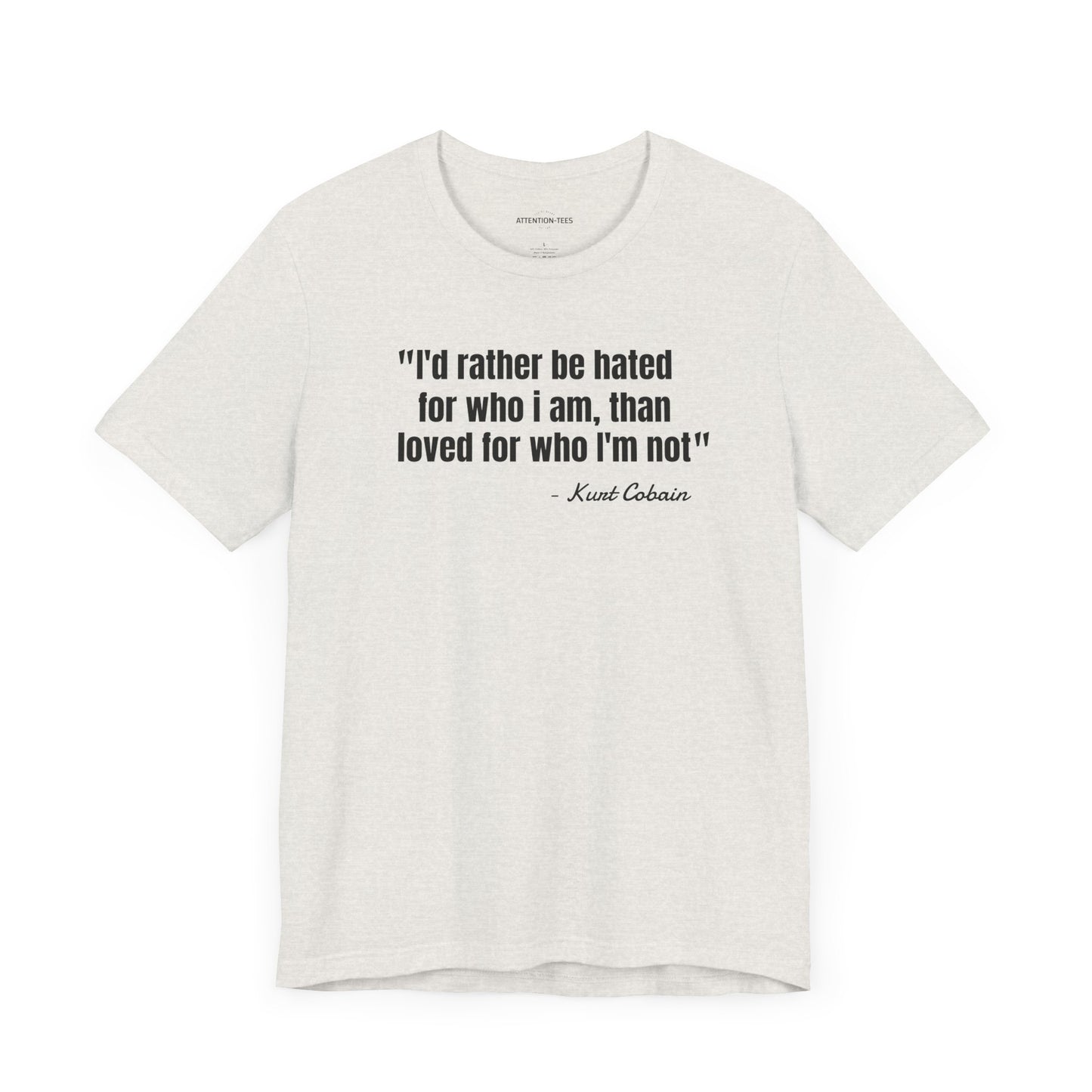 I'd rather be hated... Kurt Cobain Quote - Unisex Jersey Short Sleeve T-shirt