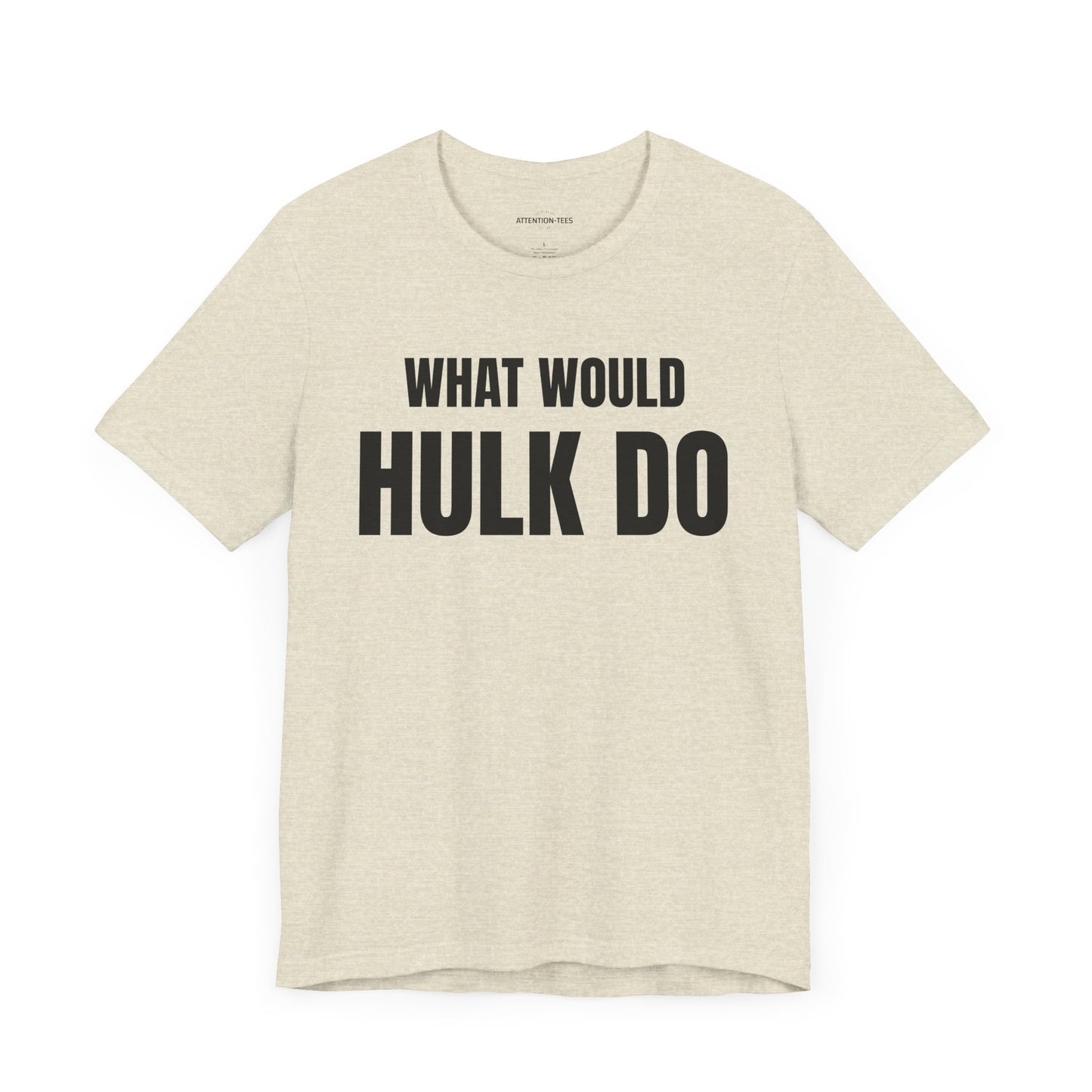 What would Hulk do - Unisex Jersey Short Sleeve T-shirt