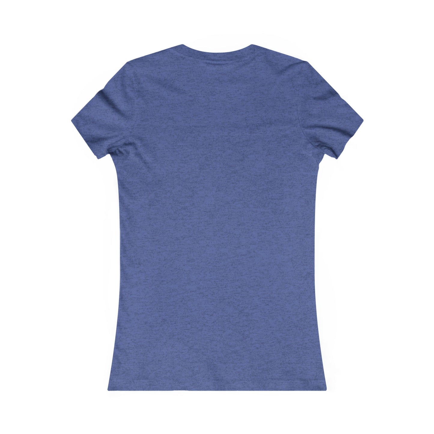 Have the day you deserve - Women's Favorite T-shirt