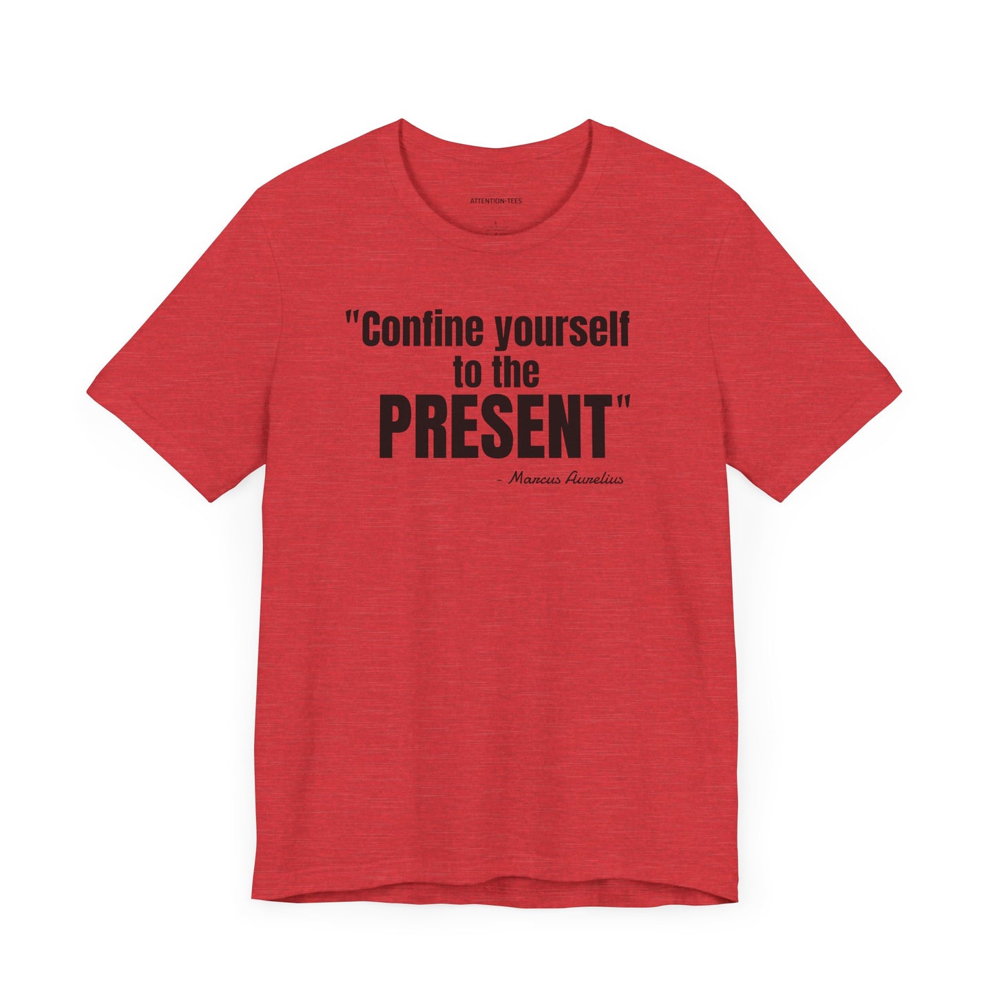 Confine yourself to the present Stoic Marcus Aurelius Quote - Unisex Jersey SS T-shirt
