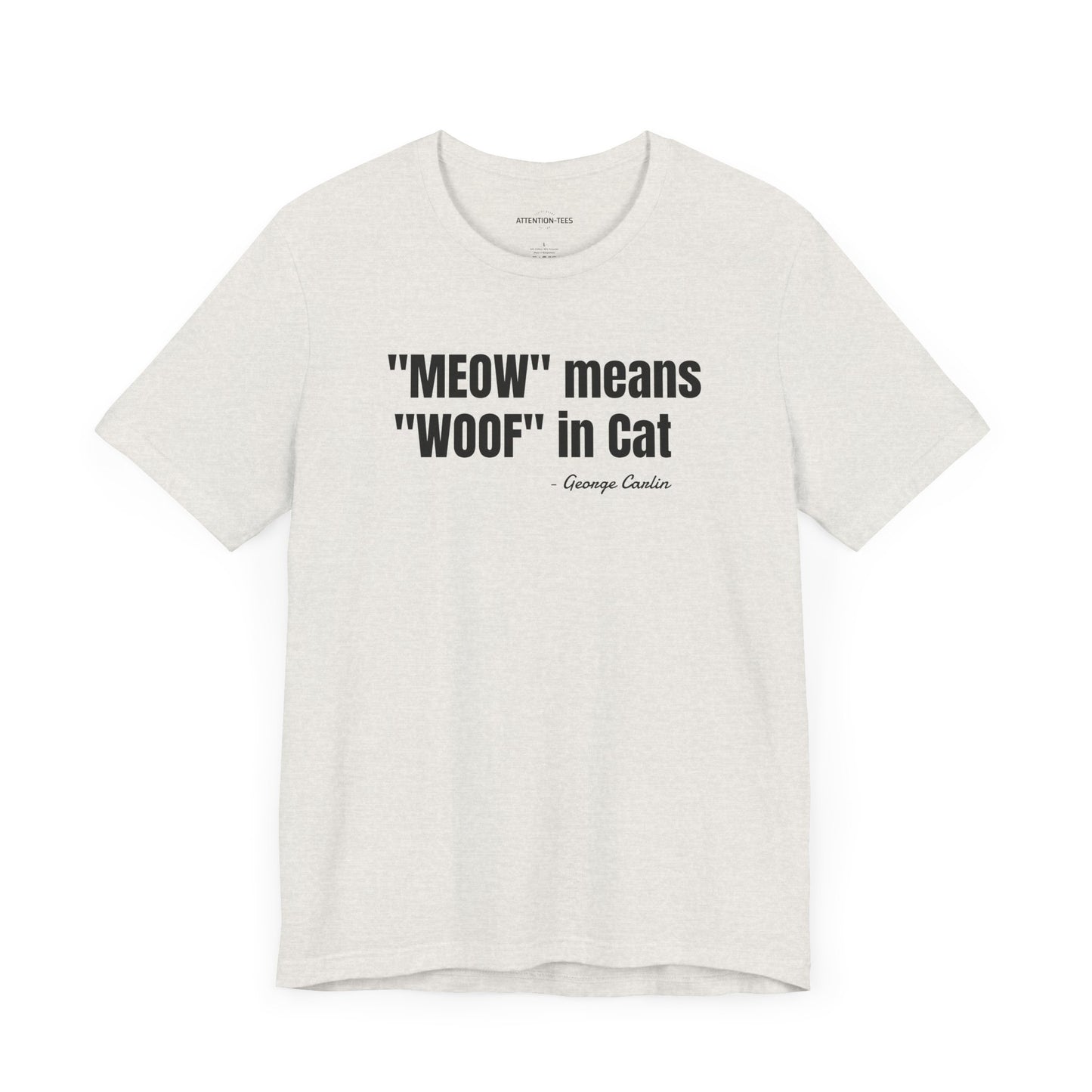 Meow Means Woof in Cat George Carlin Quote - Unisex Jersey Short Sleeve T-shirt