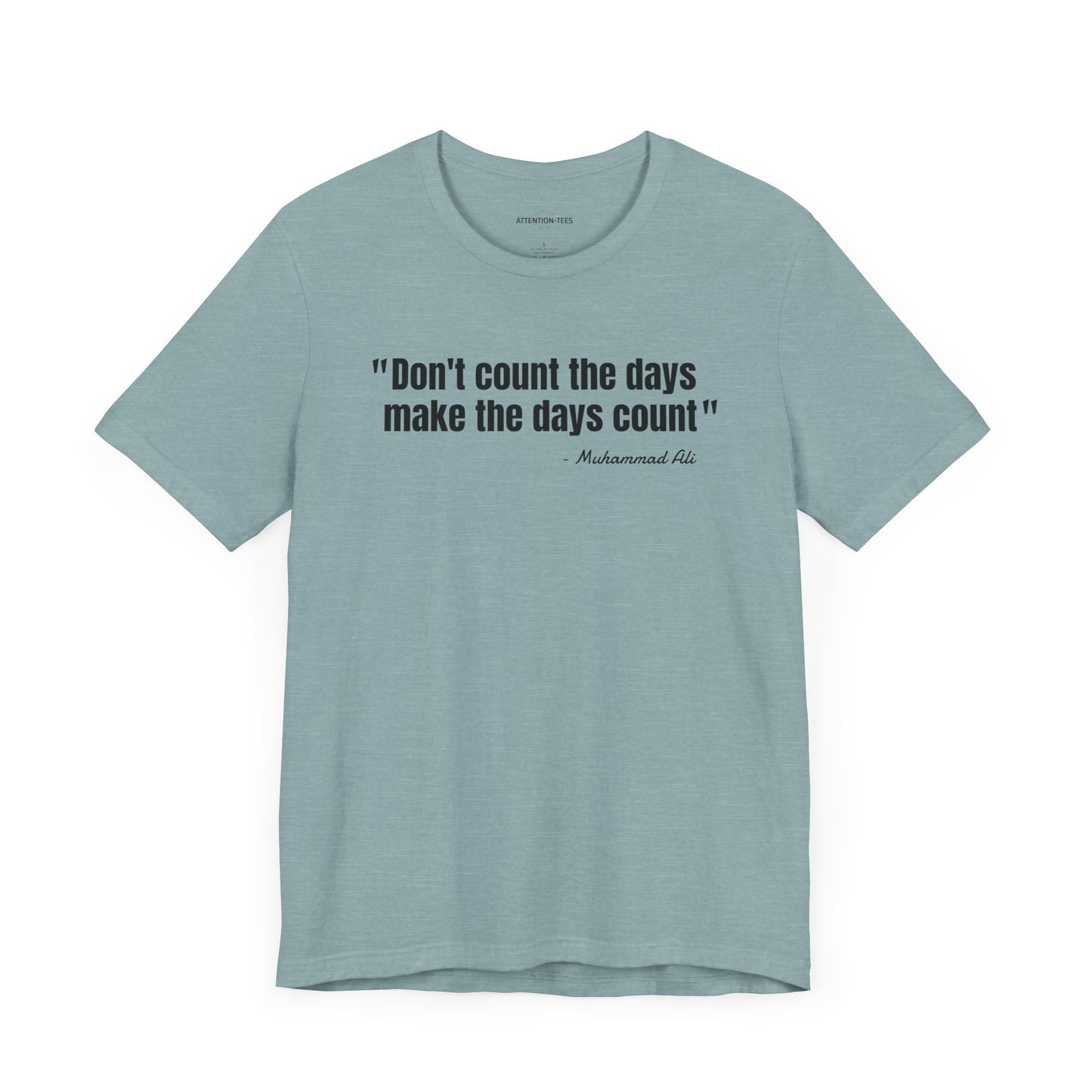 Don't Count the Days... Muhammad Ali Quote - Unisex Jersey Short Sleeve T-shirt
