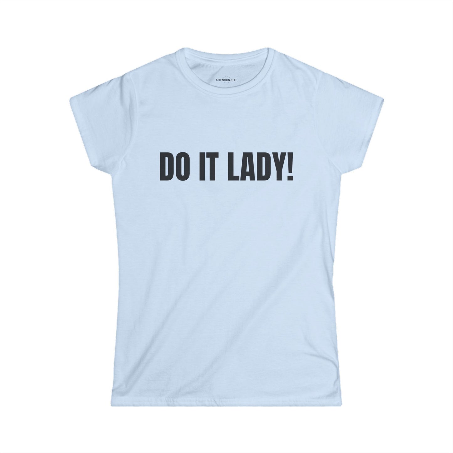 'Do It Lady!' Chit Inspirational Shirt, Women's Softstyle Tee, Motivational Wear, Women’s Fashion