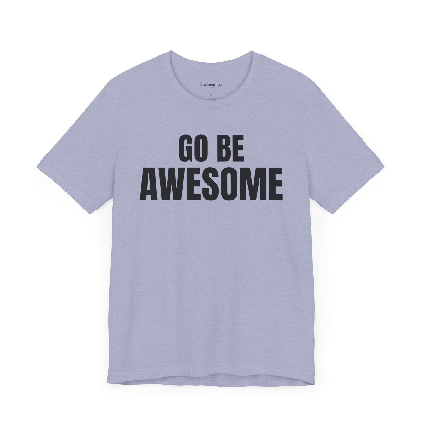 Go Be Awesome - Unisex Jersey Short Sleeve T-Shirt