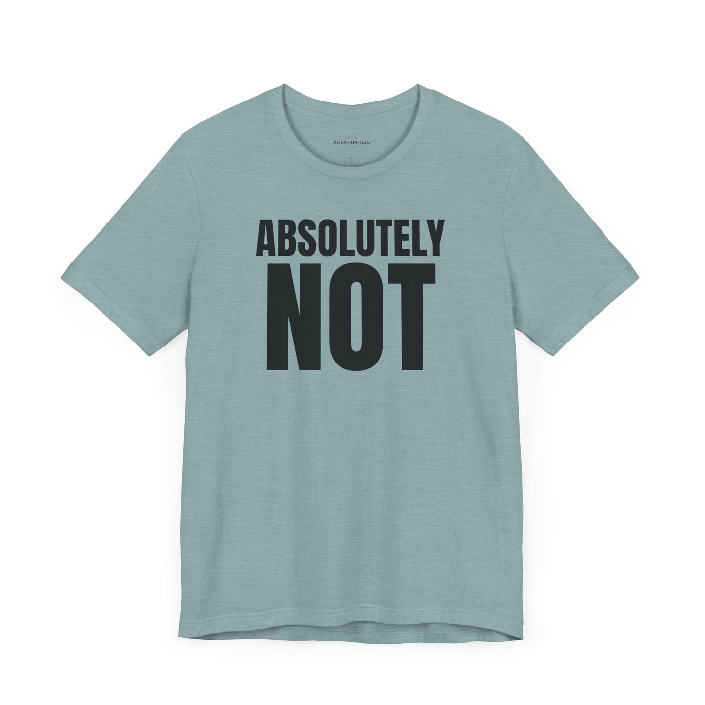 Absolutely NOT - Sarcastic Unisex T-shirt