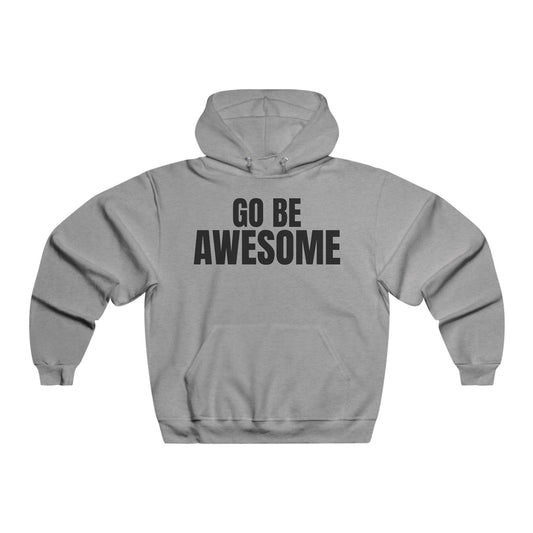 Go Be Awesome - Men's NUBLENDĀ® Hooded Sweatshirt