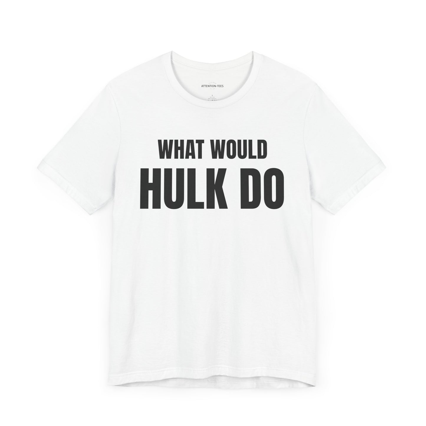 What would Hulk do - Unisex Jersey Short Sleeve T-shirt