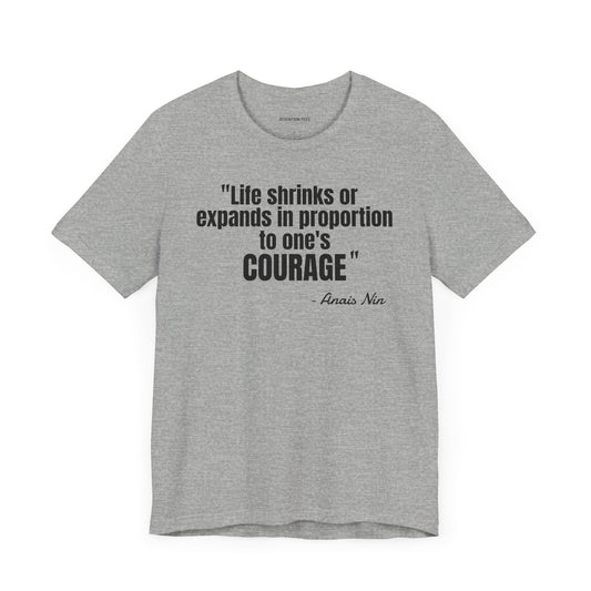 Life shrinks or expands... Anais Nin Quote - Unisex Jersey Short Sleeve T-shirt