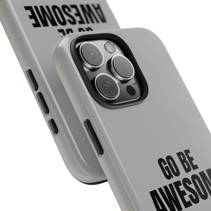 Motivational Tough Phone Case - 'Go Be Awesome' - Durable Protection for Daily Inspiration