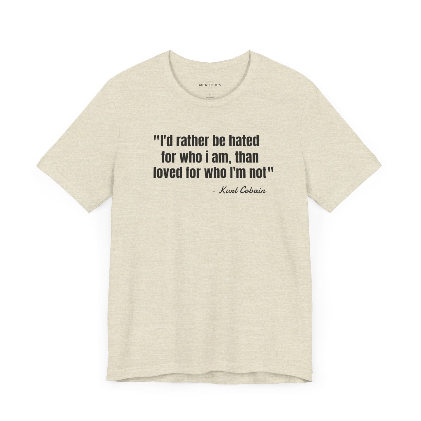 I'd rather be hated... Kurt Cobain Quote - Unisex Jersey Short Sleeve T-shirt