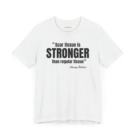 Scar Tissue is stronger... Henry Rollins Quote - Unisex Jersey SS T-shirt