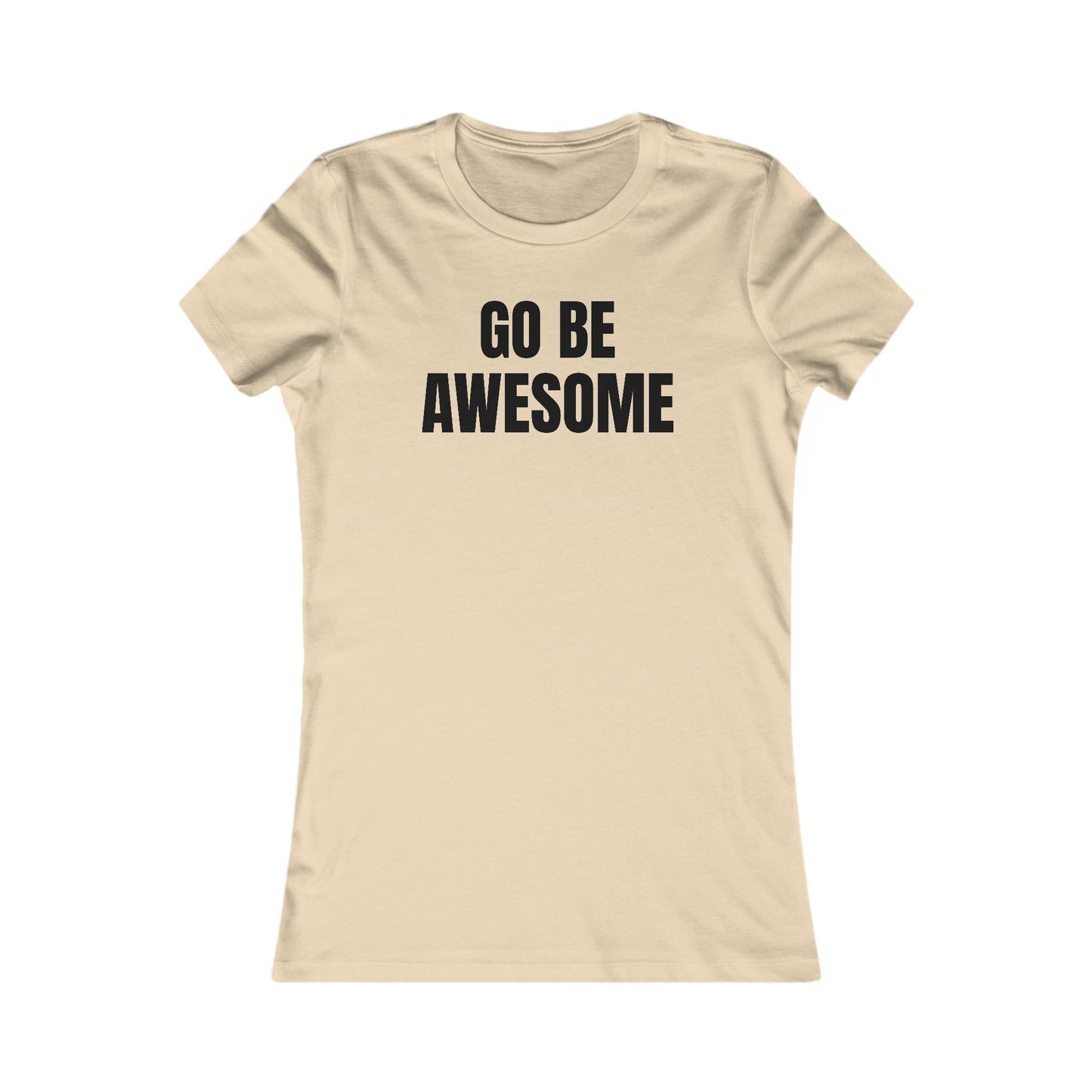 Go Be Awesome - Women's Favorite Tee