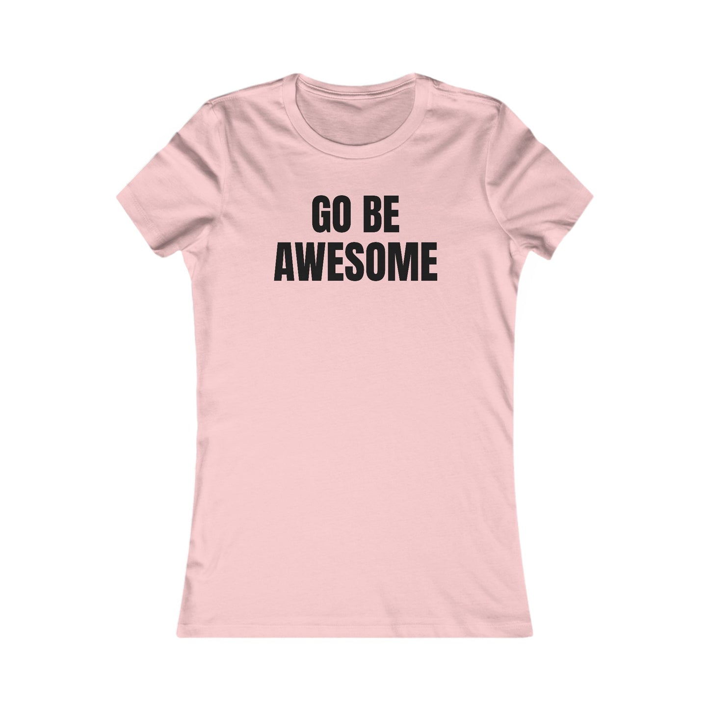Go Be Awesome - Women's Favorite Tee