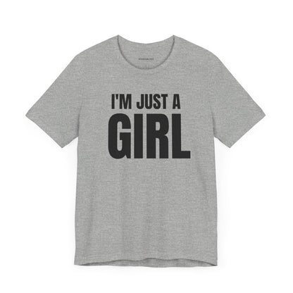 I'm Just a Girl - Unisex Jersey Short Sleeve Tee