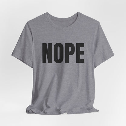 NOPE - Unisex Jersey Short Sleeve T-shirt