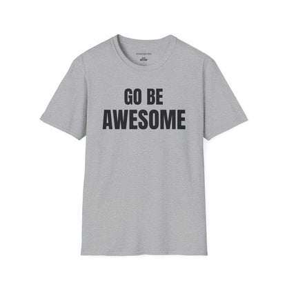 Go Be Awesome - Our Original Softstyle T-Shirt
