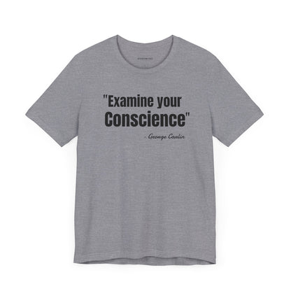 Examine your conscience George Carlin Quote - Unisex Jersey Short Sleeve T-shirt