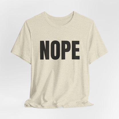 NOPE - Unisex Jersey Short Sleeve T-shirt