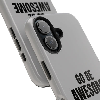 Motivational Tough Phone Case - 'Go Be Awesome' - Durable Protection for Daily Inspiration