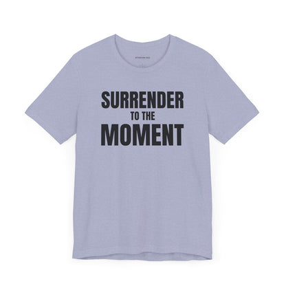Surrender to the Moment - Unisex Jersey Short Sleeve T-shirt