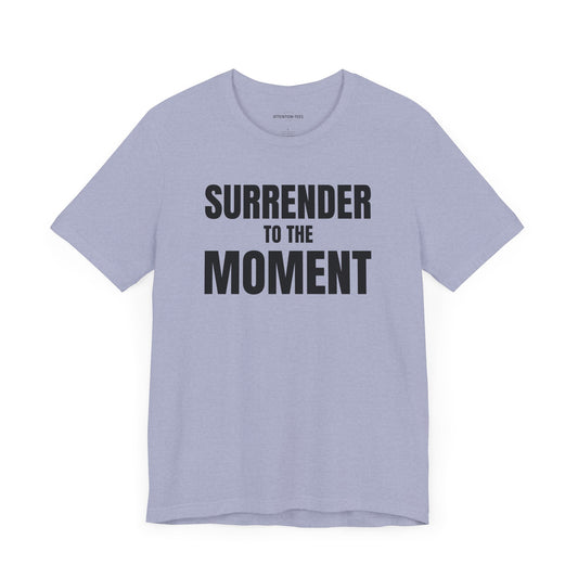 Surrender to the Moment - Unisex Jersey Short Sleeve T-shirt