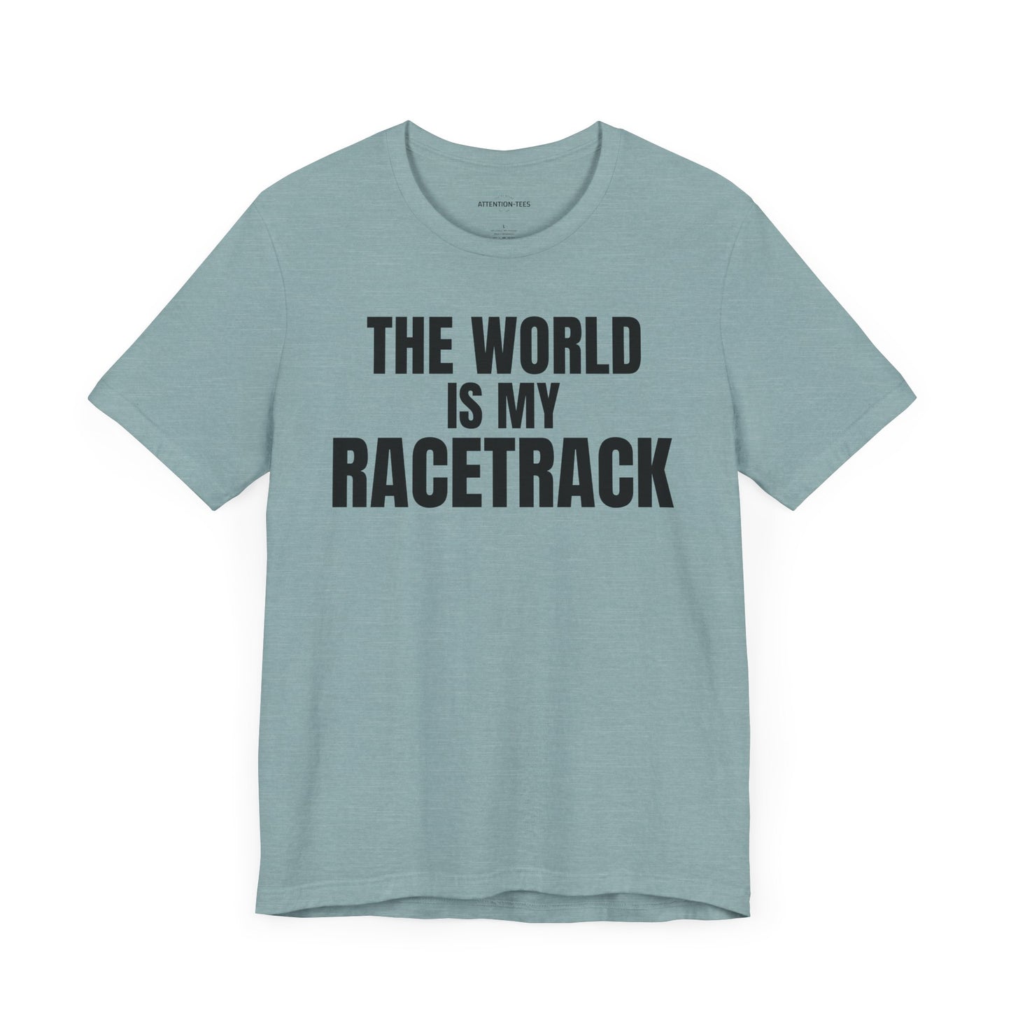 The world is my racetrack - Unisex Jersey Short Sleeve T-shirt
