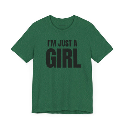 I'm Just a Girl - Unisex Jersey Short Sleeve Tee