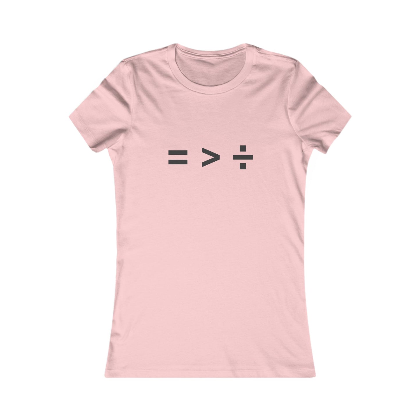 Equal greater than Divided - Women's Favorite T-shirt
