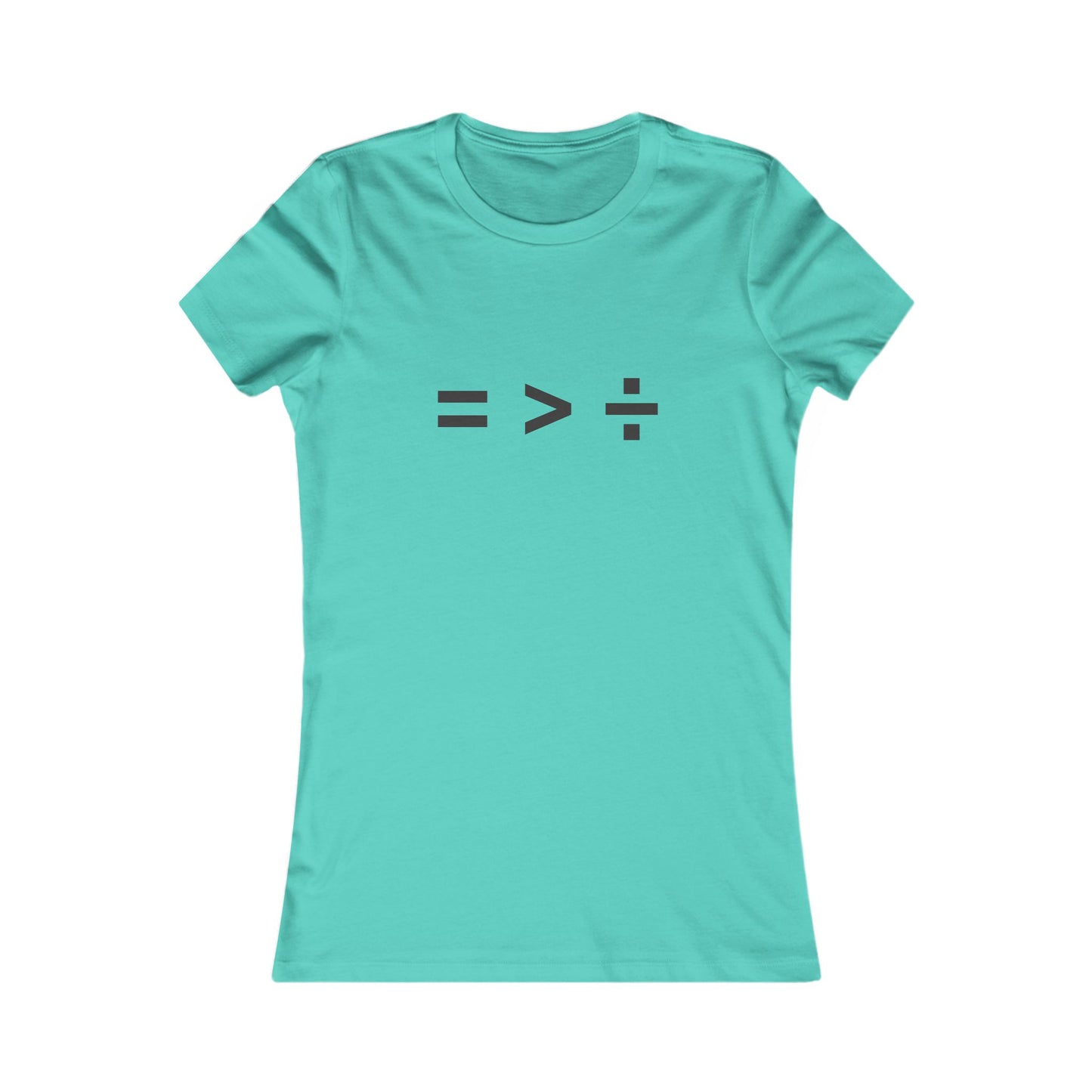 Equal greater than Divided - Women's Favorite T-shirt